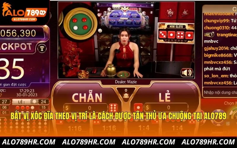 Bắt vị xóc đĩa theo vị trí là cách được tân thủ ưa chuộng tại ALO789