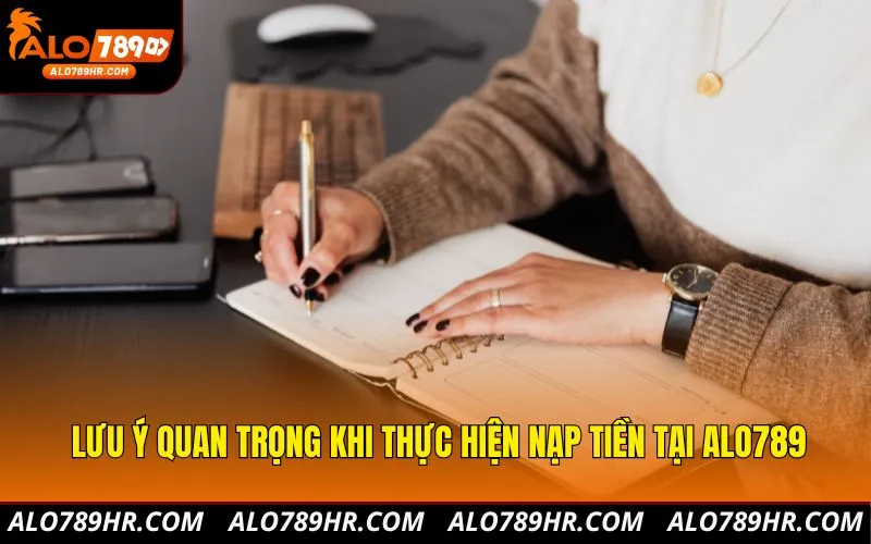 Lưu ý quan trọng khi thực hiện nạp tiền tại ALO789